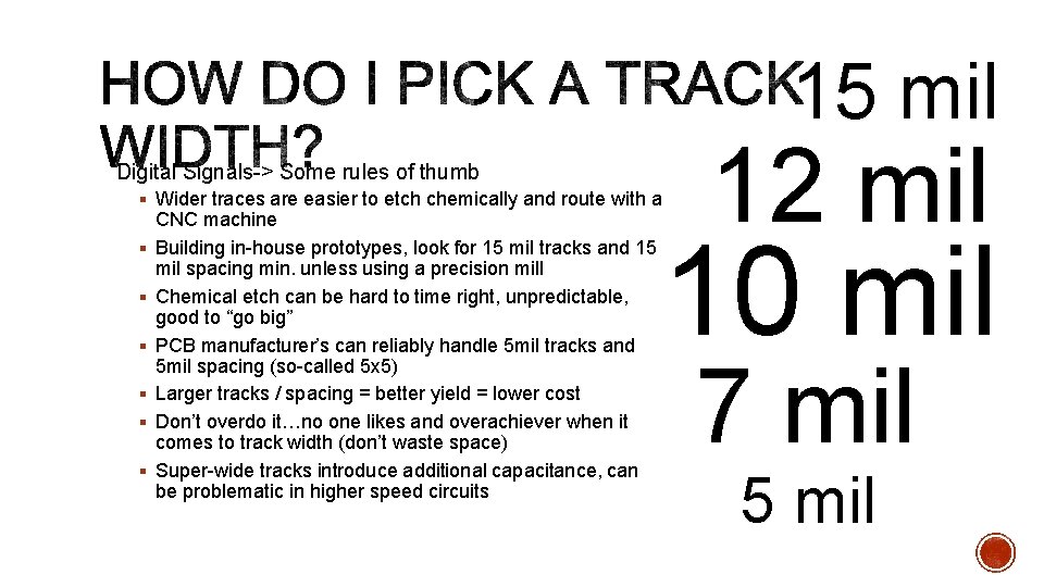 15 mil Digital Signals-> Some rules of thumb § Wider traces are easier to