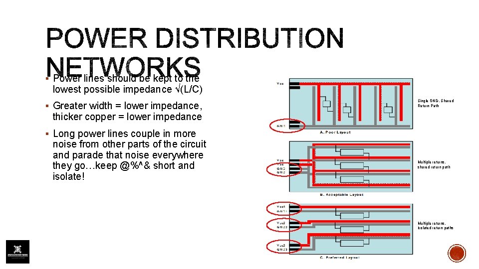 § Power lines should be kept to the lowest possible impedance √(L/C) § Greater