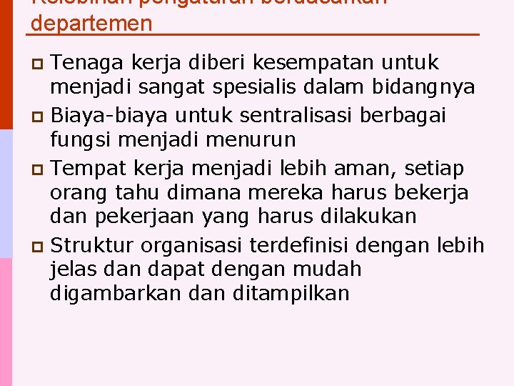 Kelebihan pengaturan berdasarkan departemen Tenaga kerja diberi kesempatan untuk menjadi sangat spesialis dalam bidangnya