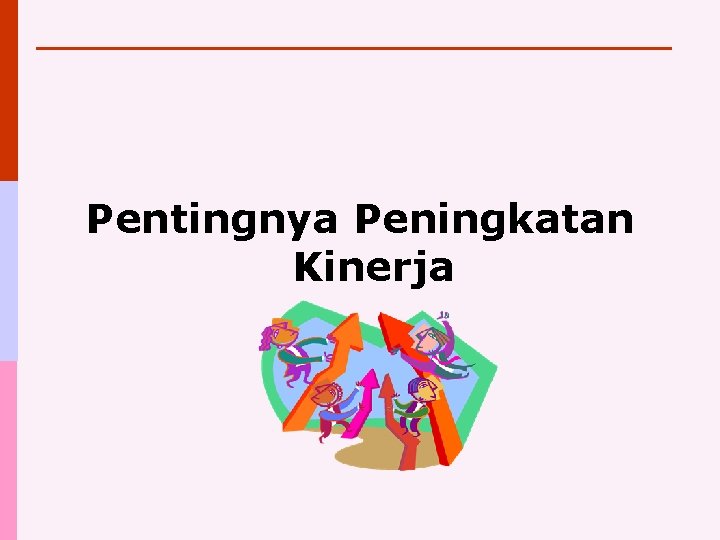 Pentingnya Peningkatan Kinerja 