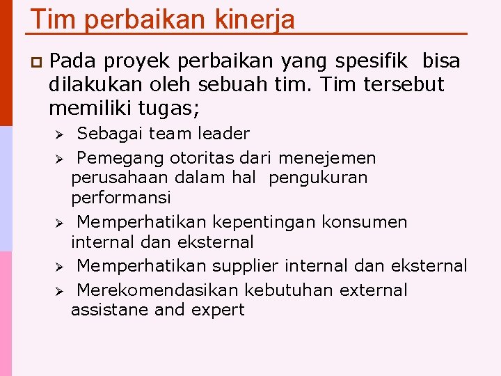 Tim perbaikan kinerja p Pada proyek perbaikan yang spesifik bisa dilakukan oleh sebuah tim.