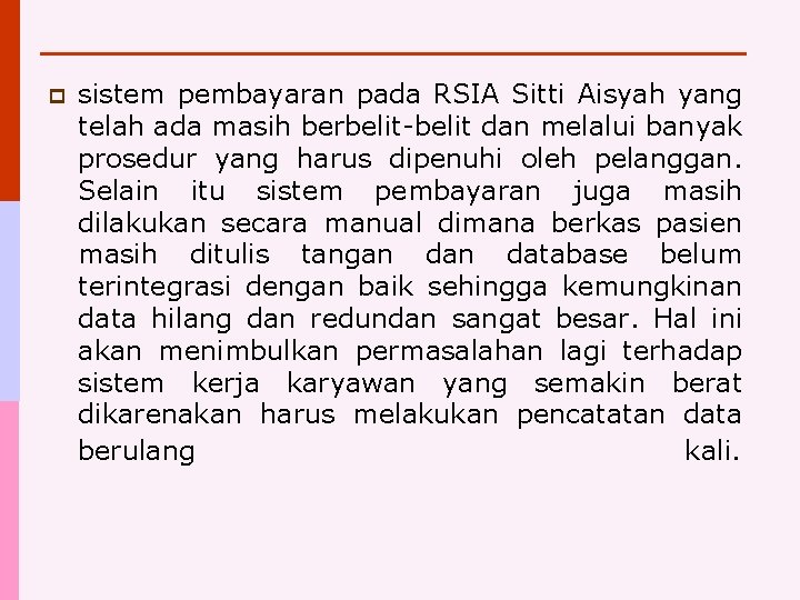 p sistem pembayaran pada RSIA Sitti Aisyah yang telah ada masih berbelit-belit dan melalui