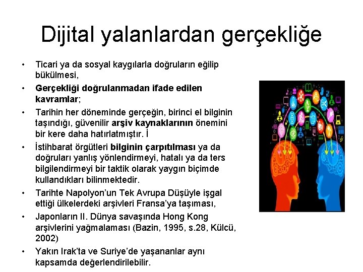 Dijital yalanlardan gerçekliğe • • Ticari ya da sosyal kaygılarla doğruların eğilip bükülmesi, Gerçekliği