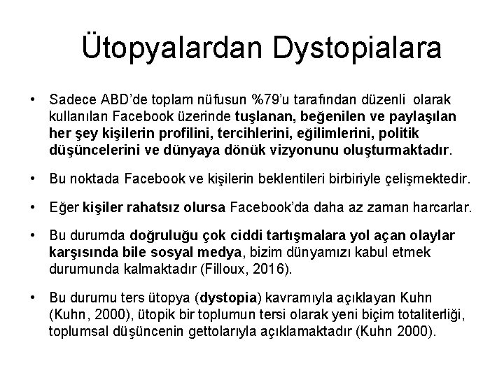 Ütopyalardan Dystopialara • Sadece ABD’de toplam nüfusun %79’u tarafından düzenli olarak kullanılan Facebook üzerinde