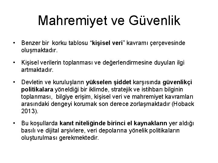 Mahremiyet ve Güvenlik • Benzer bir korku tablosu “kişisel veri” kavramı çerçevesinde oluşmaktadır. •