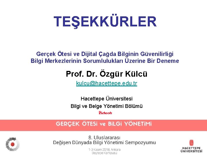 TEŞEKKÜRLER Gerçek Ötesi ve Dijital Çağda Bilginin Güvenilirliği Bilgi Merkezlerinin Sorumlulukları Üzerine Bir Deneme