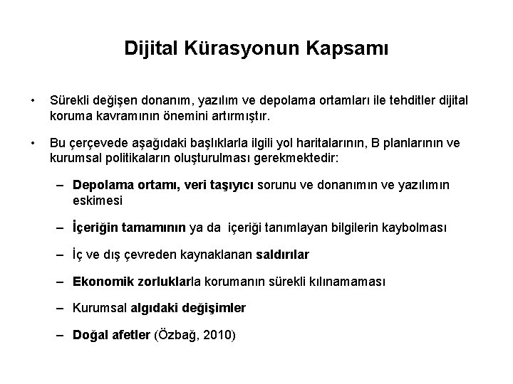Dijital Kürasyonun Kapsamı • Sürekli değişen donanım, yazılım ve depolama ortamları ile tehditler dijital