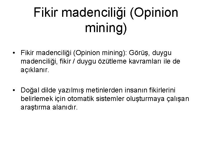 Fikir madenciliği (Opinion mining) • Fikir madenciliği (Opinion mining): Görüş, duygu madenciliği, fikir /