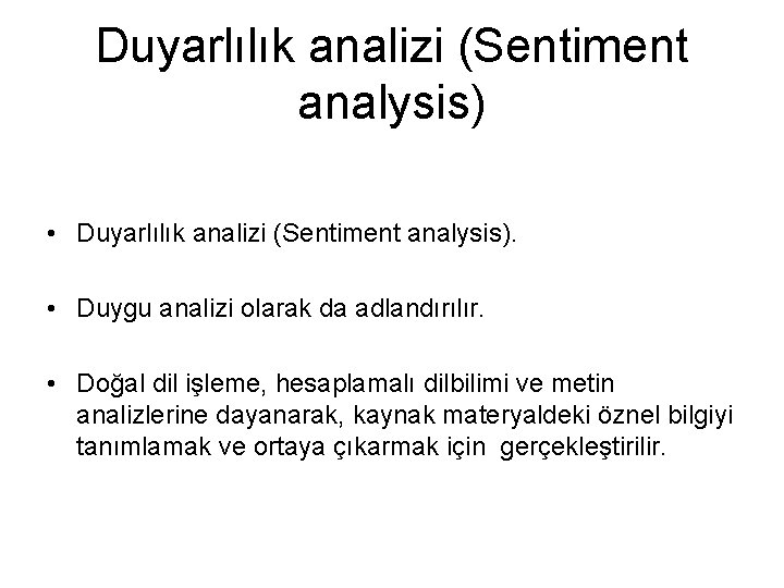 Duyarlılık analizi (Sentiment analysis) • Duyarlılık analizi (Sentiment analysis). • Duygu analizi olarak da