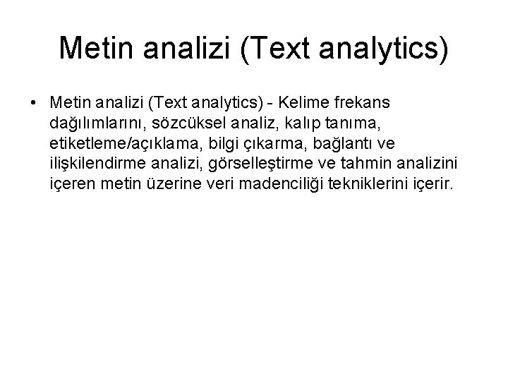 Metin analizi (Text analytics) • Metin analizi (Text analytics) - Kelime frekans dağılımlarını, sözcüksel