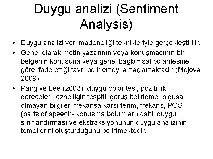 Duygu analizi (Sentiment Analysis) • Duygu analizi veri madenciliği teknikleriyle gerçekleştirilir. • Genel olarak