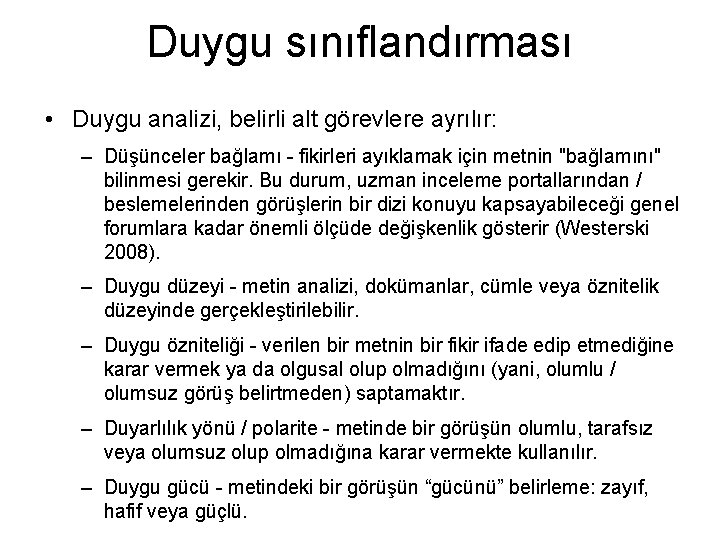 Duygu sınıflandırması • Duygu analizi, belirli alt görevlere ayrılır: – Düşünceler bağlamı - fikirleri