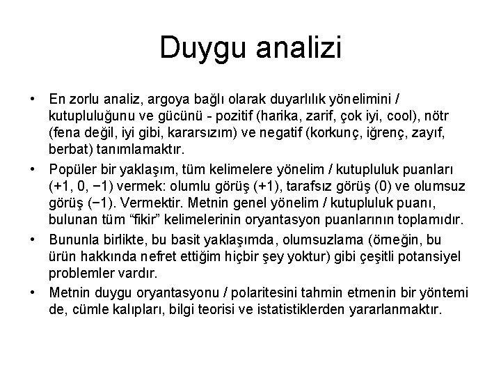 Duygu analizi • En zorlu analiz, argoya bağlı olarak duyarlılık yönelimini / kutupluluğunu ve