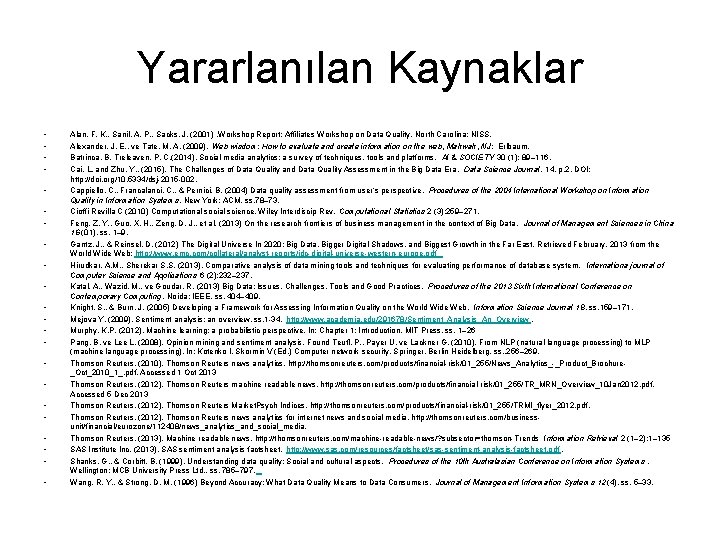 Yararlanılan Kaynaklar • • • • • • Alan, F. K. , Sanil, A.