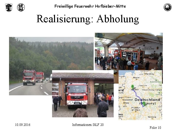 Freiwillige Feuerwehr Hofbieber-Mitte Realisierung: Abholung 10. 09. 2016 Informationen St. LF 20 Folie 10