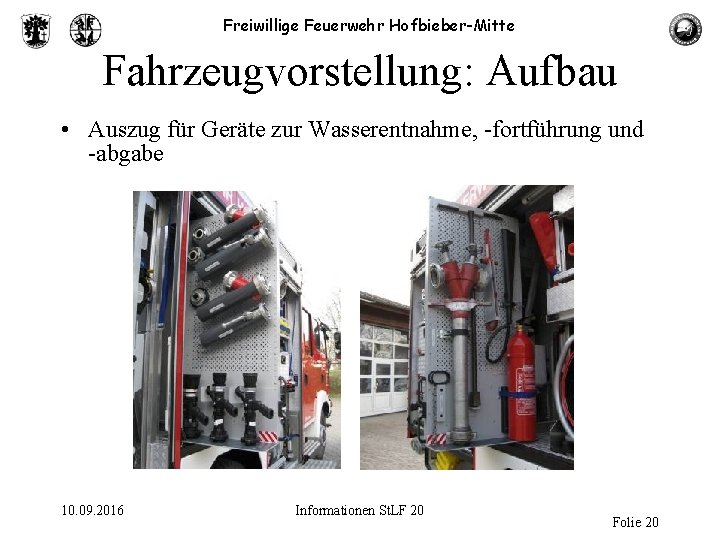 Freiwillige Feuerwehr Hofbieber-Mitte Fahrzeugvorstellung: Aufbau • Auszug für Geräte zur Wasserentnahme, -fortführung und -abgabe