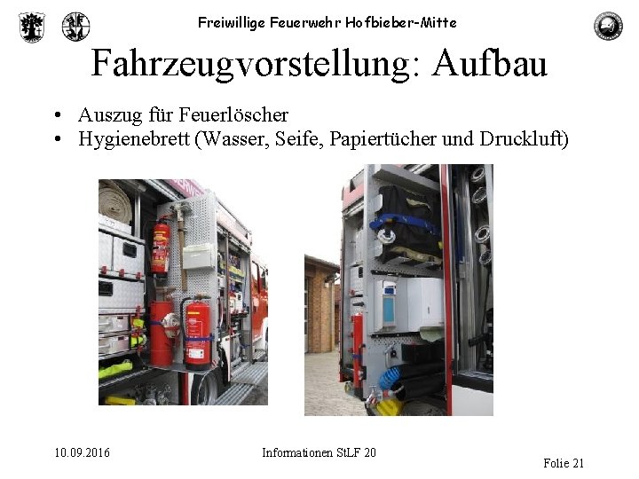 Freiwillige Feuerwehr Hofbieber-Mitte Fahrzeugvorstellung: Aufbau • Auszug für Feuerlöscher • Hygienebrett (Wasser, Seife, Papiertücher