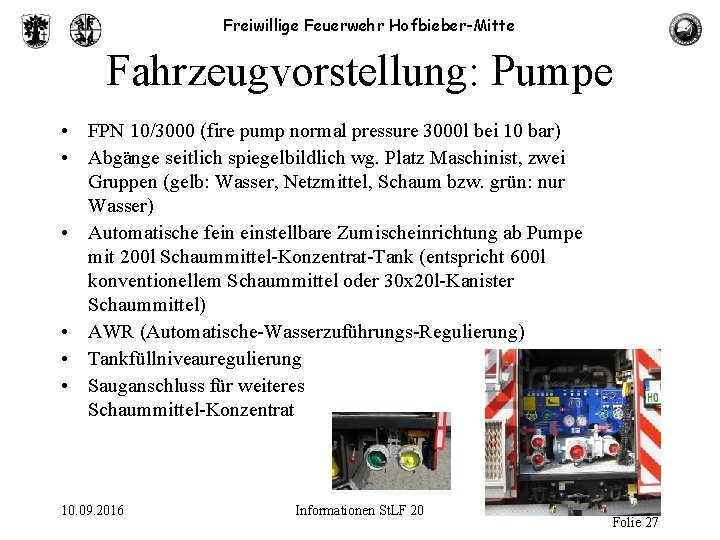 Freiwillige Feuerwehr Hofbieber-Mitte Fahrzeugvorstellung: Pumpe • FPN 10/3000 (fire pump normal pressure 3000 l