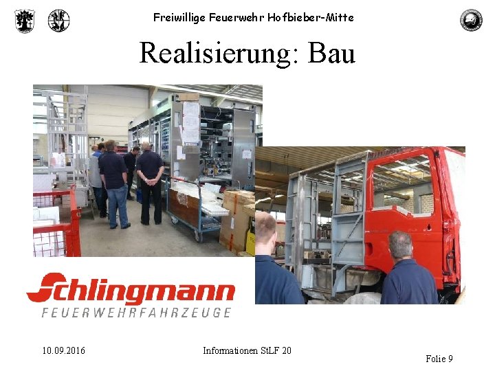 Freiwillige Feuerwehr Hofbieber-Mitte Realisierung: Bau 10. 09. 2016 Informationen St. LF 20 Folie 9