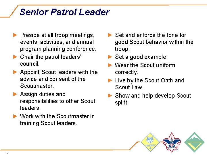 Senior Patrol Leader ► Preside at all troop meetings, events, activities, and annual program