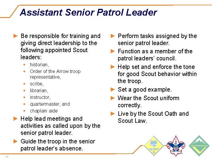 Assistant Senior Patrol Leader ► Be responsible for training and giving direct leadership to