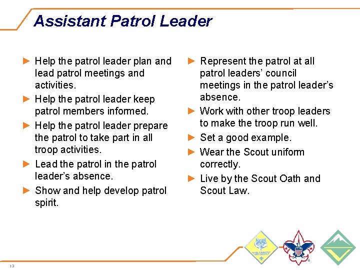 Assistant Patrol Leader ► Help the patrol leader plan and lead patrol meetings and