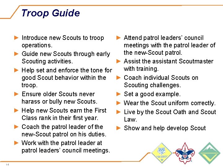 Troop Guide ► Introduce new Scouts to troop operations. ► Guide new Scouts through
