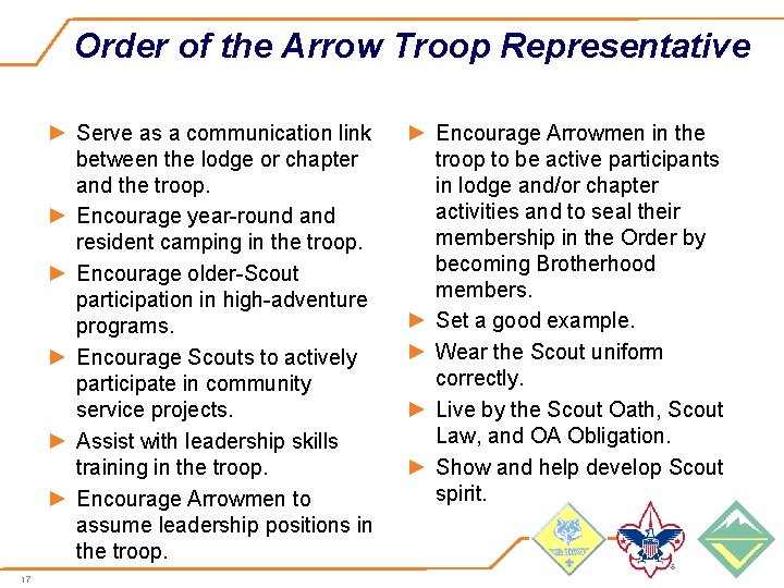 Order of the Arrow Troop Representative ► Serve as a communication link between the