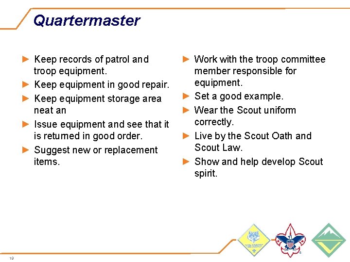 Quartermaster ► Keep records of patrol and troop equipment. ► Keep equipment in good