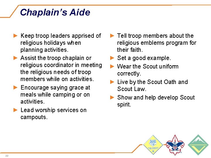 Chaplain’s Aide ► Keep troop leaders apprised of religious holidays when planning activities. ►