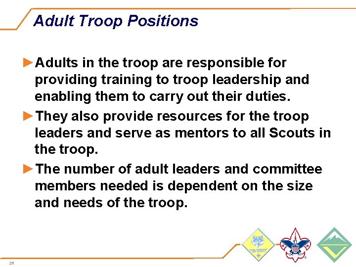 Adult Troop Positions ►Adults in the troop are responsible for providing training to troop