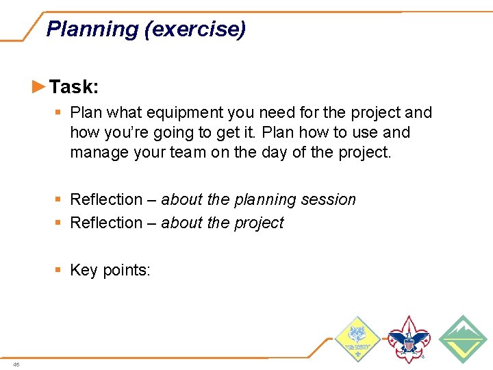 Planning (exercise) ►Task: § Plan what equipment you need for the project and how