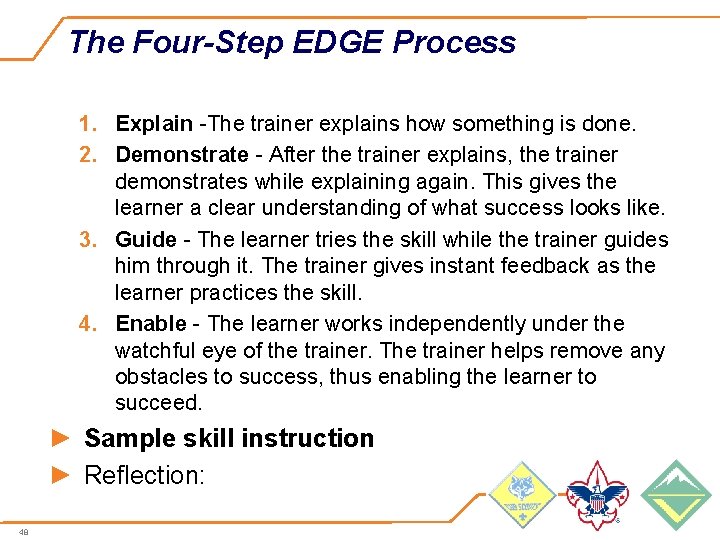 The Four-Step EDGE Process 1. Explain -The trainer explains how something is done. 2.