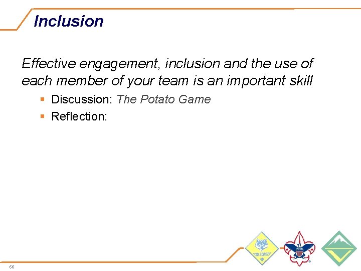 Inclusion Effective engagement, inclusion and the use of each member of your team is