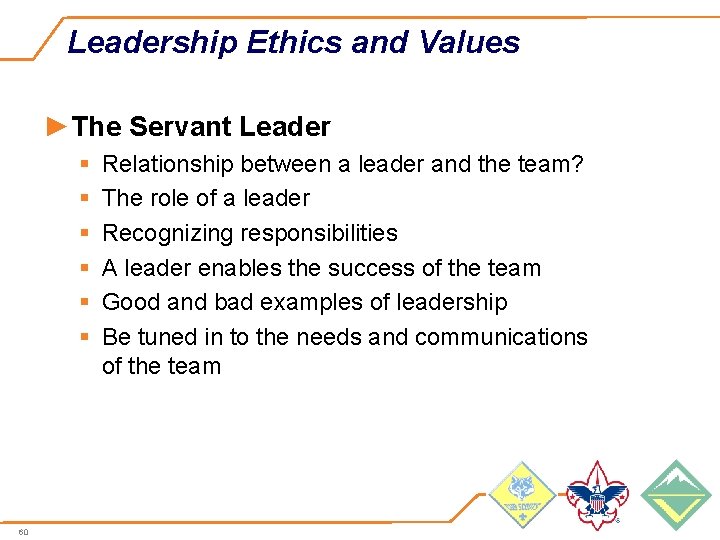 Leadership Ethics and Values ►The Servant Leader § § § 60 Relationship between a