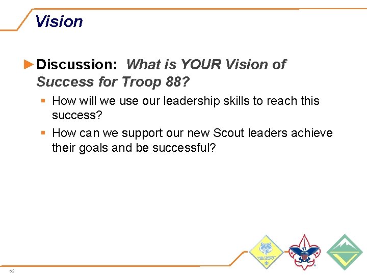 Vision ►Discussion: What is YOUR Vision of Success for Troop 88? § How will