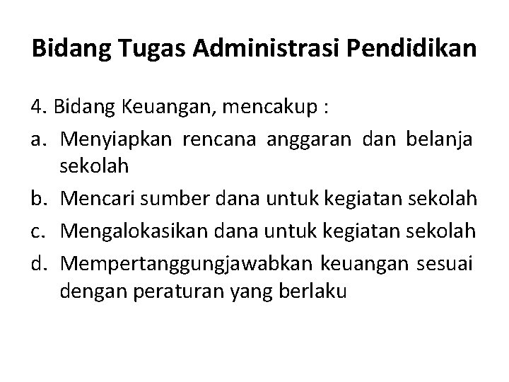 Bidang Tugas Administrasi Pendidikan 4. Bidang Keuangan, mencakup : a. Menyiapkan rencana anggaran dan