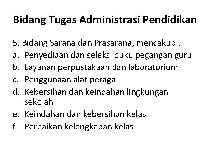 Bidang Tugas Administrasi Pendidikan 5. Bidang Sarana dan Prasarana, mencakup : a. Penyediaan dan