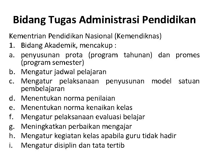 Bidang Tugas Administrasi Pendidikan Kementrian Pendidikan Nasional (Kemendiknas) 1. Bidang Akademik, mencakup : a.