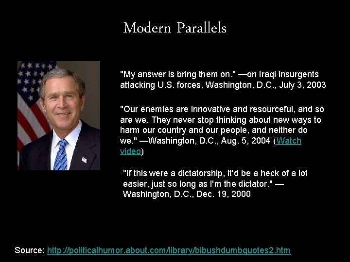 Modern Parallels "My answer is bring them on. " —on Iraqi insurgents attacking U.