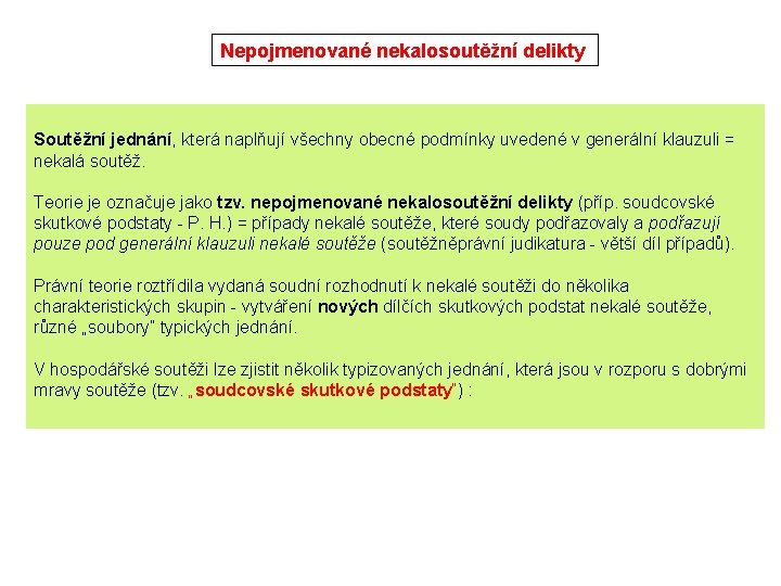 Nepojmenované nekalosoutěžní delikty Soutěžní jednání, která naplňují všechny obecné podmínky uvedené v generální klauzuli