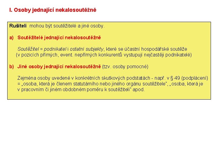 I. Osoby jednající nekalosoutěžně Rušiteli mohou být soutěžitelé a jiné osoby. a) Soutěžitelé jednající