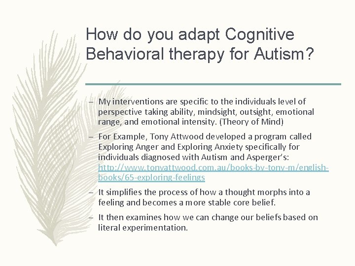 How do you adapt Cognitive Behavioral therapy for Autism? – My interventions are specific