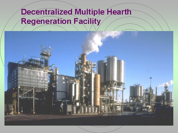 Decentralized Multiple Hearth Regeneration Facility 