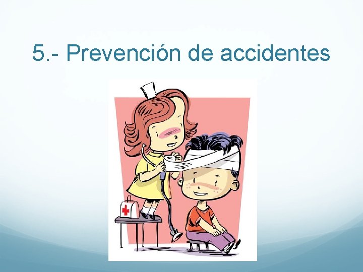 5. - Prevención de accidentes 