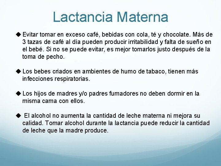Lactancia Materna u Evitar tomar en exceso café, bebidas con cola, té y chocolate.