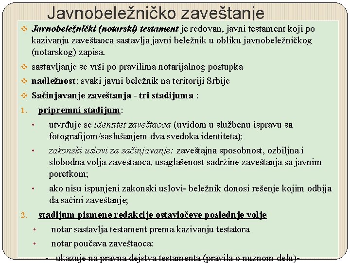 Javnobeležničko zaveštanje v Javnobeležnički (notarski) testament je redovan, javni testament koji po kazivanju zaveštaoca