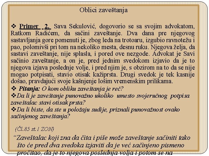 Oblici zaveštanja v Primer 2. Sava Sekulović, dogovorio se sa svojim advokatom, Ratkom Radićem,