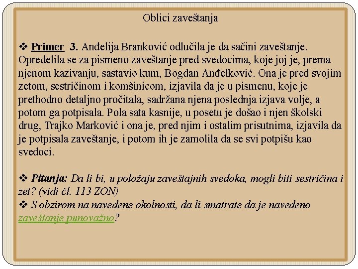 Oblici zaveštanja v Primer 3. Anđelija Branković odlučila je da sačini zaveštanje. Opredelila se