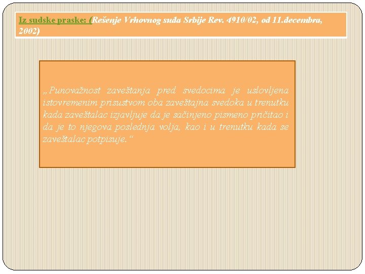 Iz sudske praske: (Rešenje Vrhovnog suda Srbije Rev. 4910/02, od 11. decembra, 2002) „Punovažnost